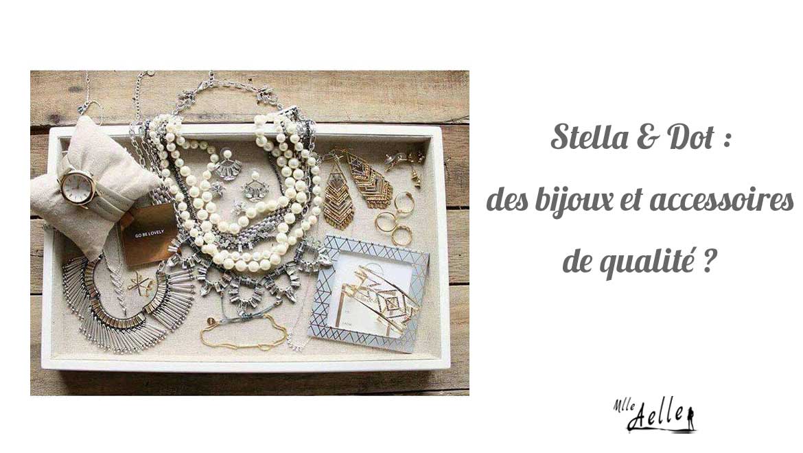 Stella & Dot : des bijoux et accessoires de qualité ?